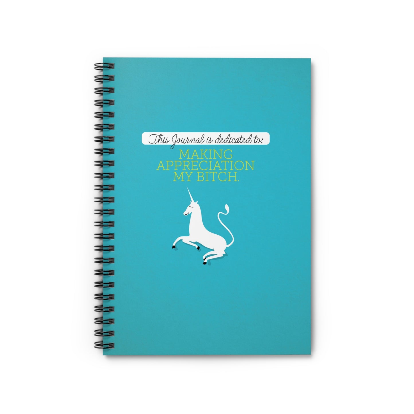 This Journal is Dedicated to: Making Appreciation My Bitch! (Blue)
