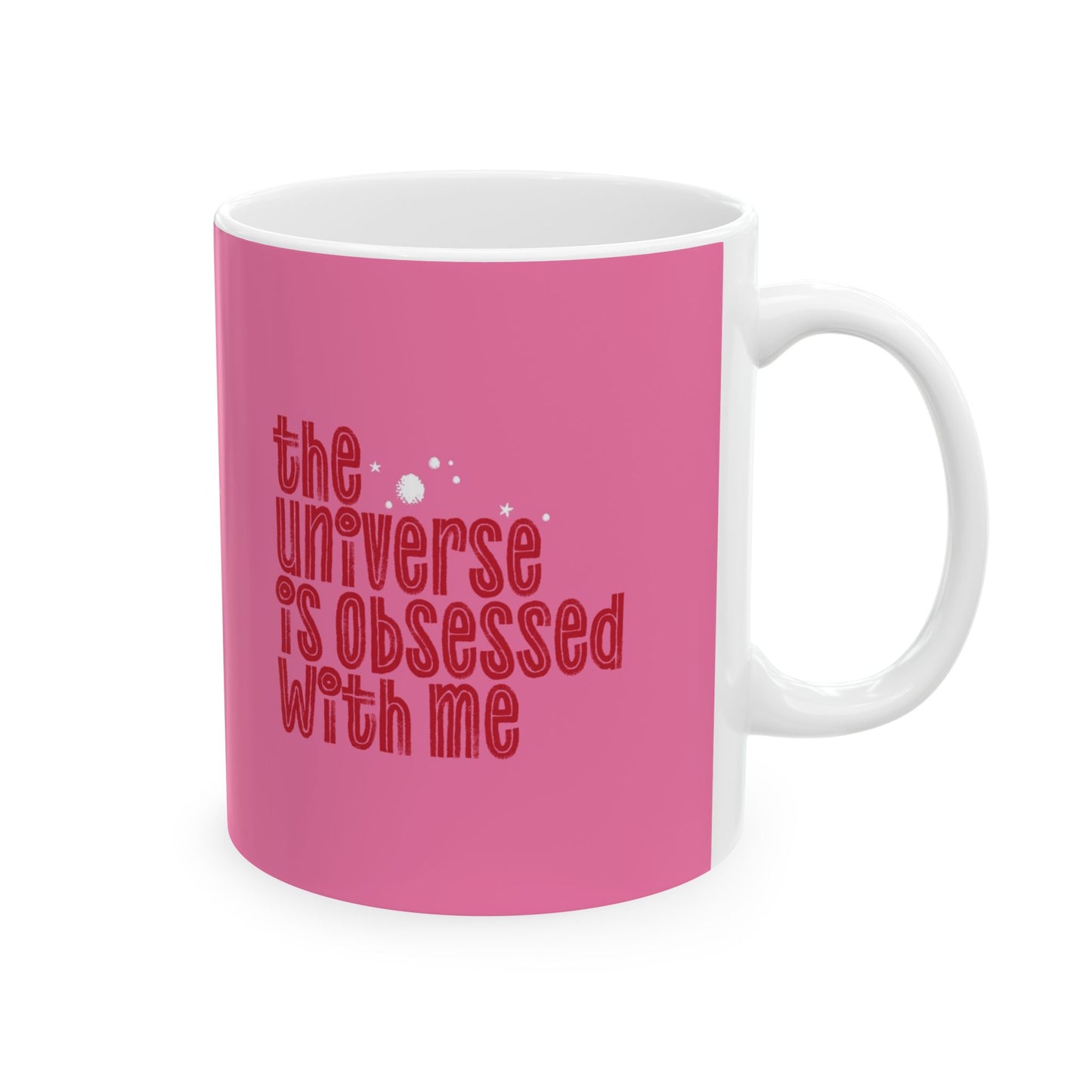The Universe is Obsessed with Me Mug 11oz/15oz