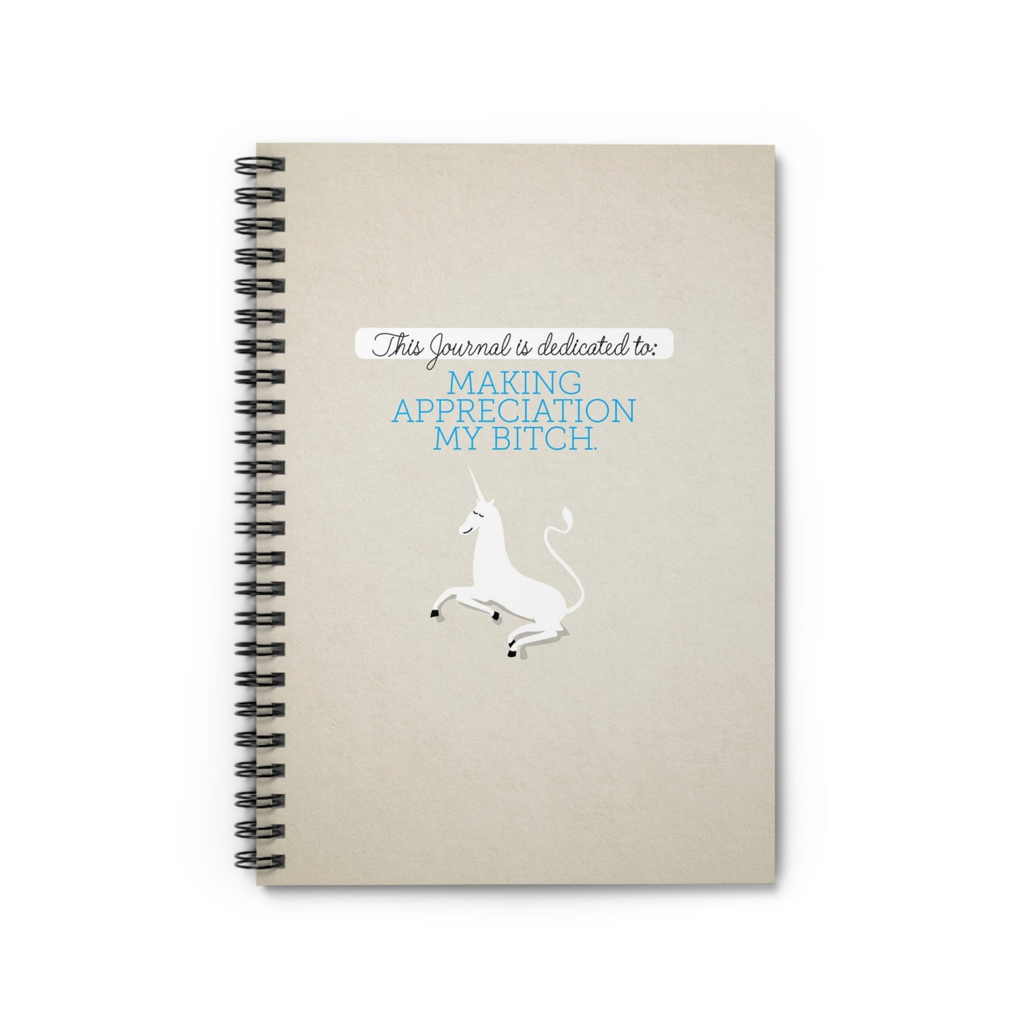 This Journal is Dedicated to: Making Appreciation My Bitch! (Natural)