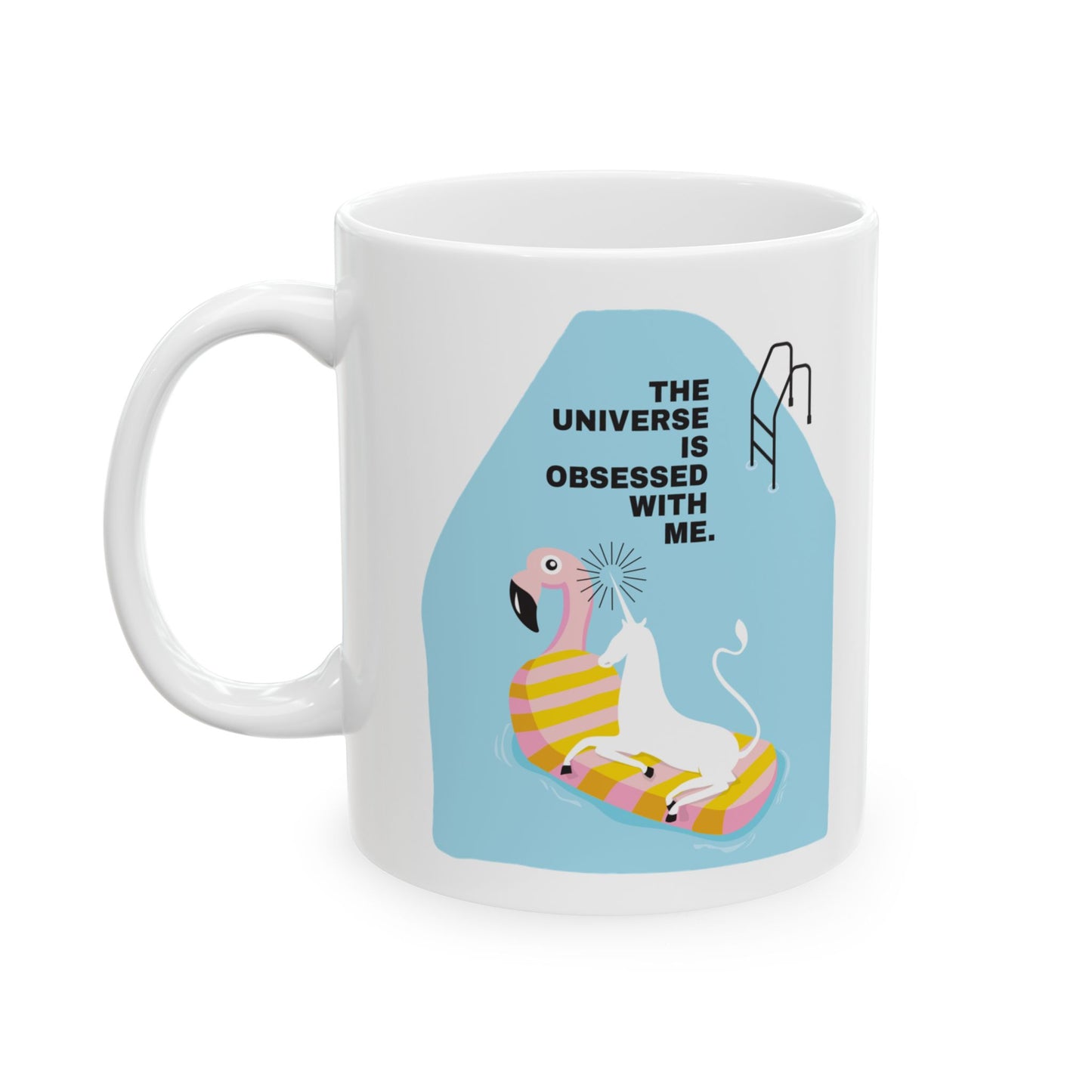 The Universe is Obsessed with Me Ceramic Mug