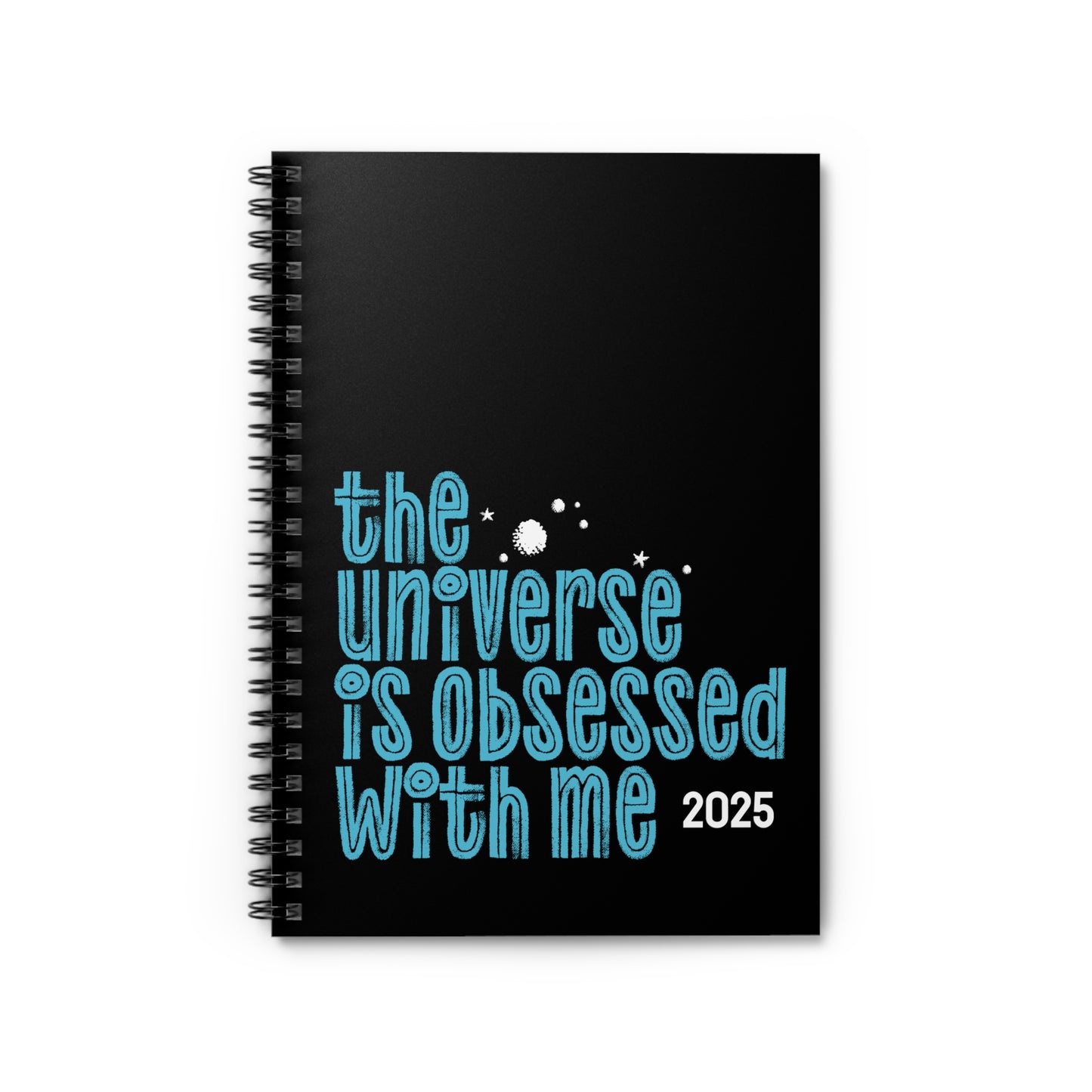 The Universe is Obsessed with Me Spiral Notebook - Ruled Line