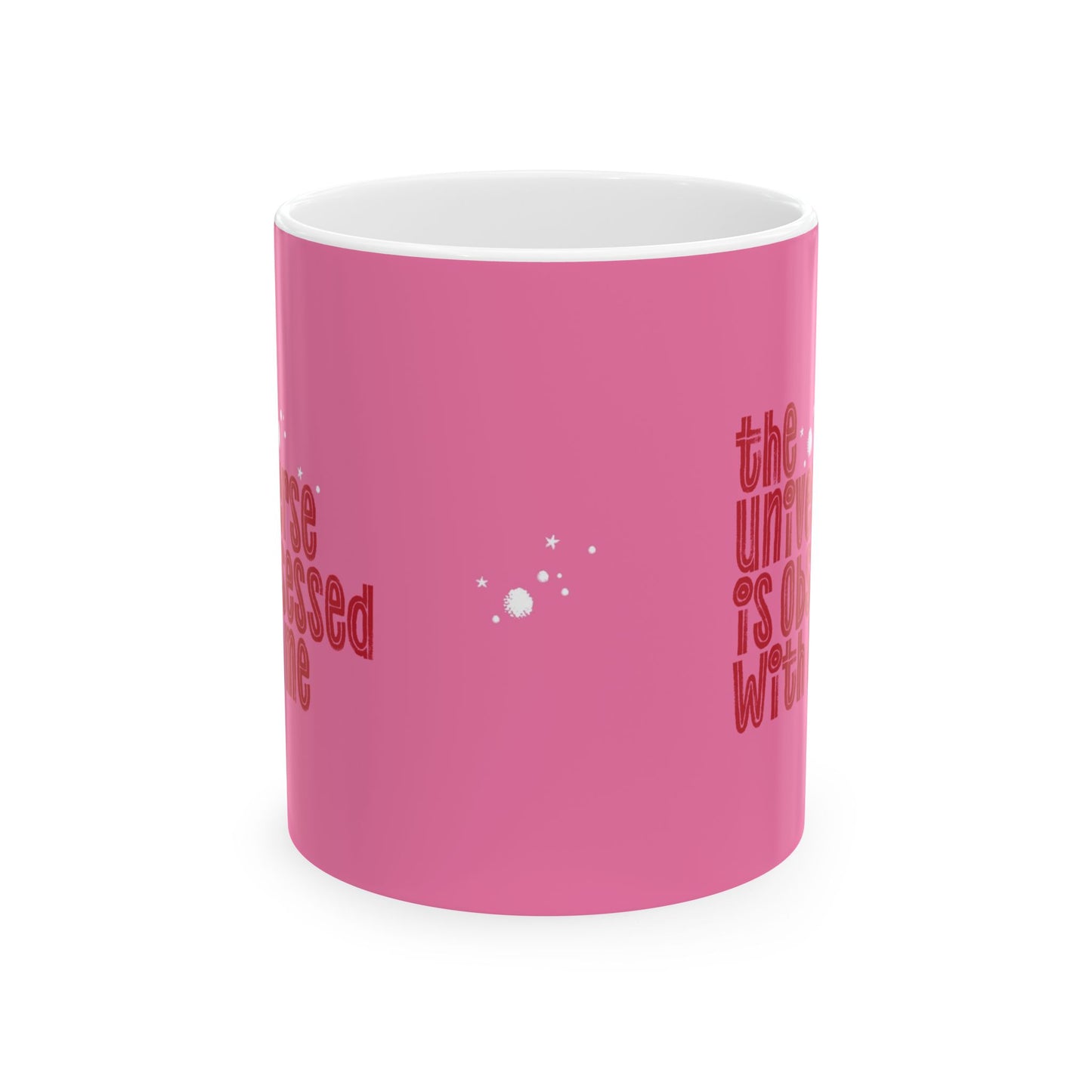 The Universe is Obsessed with Me Mug 11oz/15oz