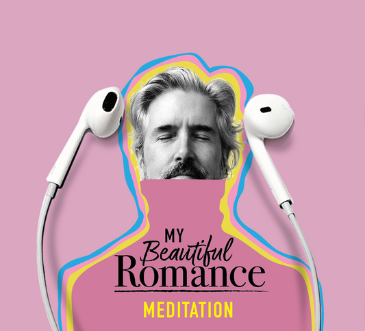 My Beautiful Romance: A Guided Meditation